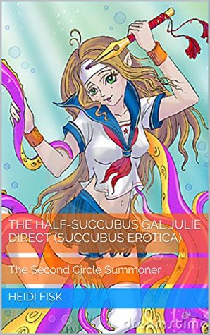 The Half-Succubus Gal Julie Direct (Succubus Erotica): The Second Circle Summoner
