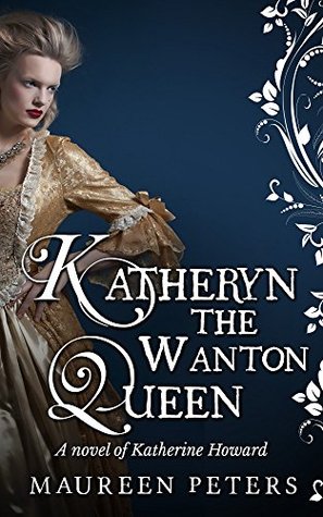 Katheryn, The Wanton Queen (Kindle Edition)