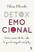 Detox emocional: Cómo sacar de tu vida lo que te impide ser feliz (Fuera de Colección) (Spanish Edition)