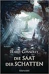 Die Saat der Schatten by Harry Connolly