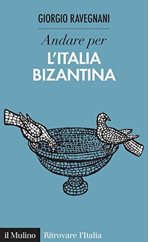 Andare per l'Italia bizantina (Kindle Edition)