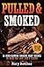 Pulled & Smoked by Rory Botcher