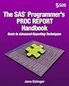 The SAS Programmer's PROC REPORT Handbook: Basic to Advanced Reporting Techniques