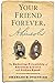 Your Friend Forever, A. Lincoln by Charles B. Strozier