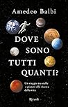 Dove sono tutti quanti? by Amedeo Balbi