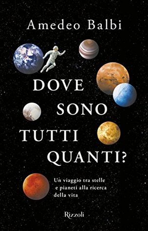 Dove sono tutti quanti?: Un viaggio tra stelle e pianeti alla ricerca della vita (Kindle Edition)