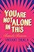 You Are Not Alone in This by Vikrant Shukla