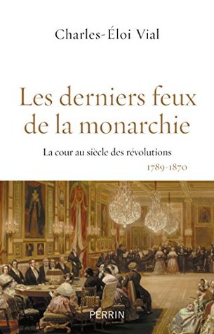 Les derniers feux de la monarchie (French Edition)