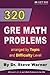 320 GRE Math Problems arranged by Topic and Difficulty Level: 160 GRE Questions with Solutions, 160 Additional Questions with Answers