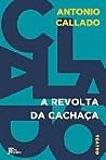 A revolta da cachaça A revolta da cachaça