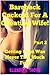 Bareback Cuckold For A Cheating Wife!: Getting Even Was Never This Much Fun! - Part 2