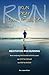 Run, Pray, And Live Forever: MEDITATION AND RUNNING How combining PRAYER with RUNNING causes our SPIRIT to SOAR and our BODY to REJOICE!