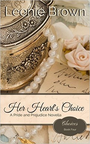 Her Heart's Choice: A Pride and Prejudice Novella (Choices Book 4)