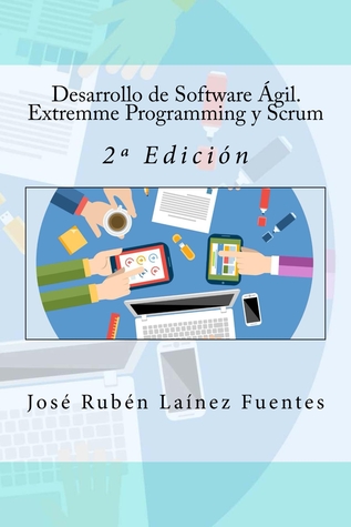 Desarrollo de Software Ágil. Extremme Programming y Scrum: 2º Edición