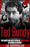 Ted Bundy The Worst and Most Popular Serial Killer in America’s History