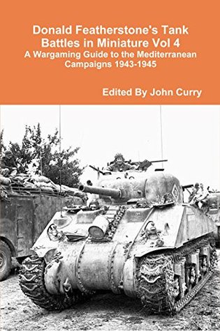 Donald Featherstone's Tank Battles in Miniature Vol 4: A Wargaming Guide to the Mediterranean Campaigns 1943-1945 (Kindle Edition)