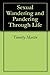 Sexual Wandering and Pandering Through Life by Timothy Martin
