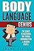 Body Language: Genius: The Secret To Mastering Nonverbal Communication & Reading People