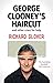 George Clooney's Haircut an...