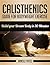 Calisthenics: Complete Guide for Bodyweight Exercise, Build Your Dream Body in 30 Minutes *FREE* (Bodyweight exercise, Street workout, Bodyweight training, body weight strength)