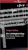 Die Leichtigkeitslüge: Über Musik, Medien und Komplexität