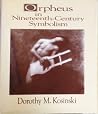 Orpheus in Nineteenth-Century Symbolism (STUDIES IN THE FINE ARTS AVANT-GARDE) Orpheus in Nineteenth-Century Symbolism (STUDIES IN THE FINE ARTS AVANT-GARDE)