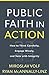 Public Faith in Action: How to Think Carefully, Engage Wisely, and Vote with Integrity