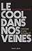 Le cool dans nos veines: Histoire d'une sensibilité (French Edition)