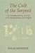 The Cult of the Serpent: An Interdisciplinary Survey of Its Manifestations and Origins