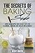The Secrets of Baking Soda: Over 40 Recipes and Secret Tips for Cleaning, Cooking and Health on a Budget (DIY Household Hacks and Tips)