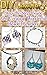 DIY Jewelry: Step-By-Step G...
