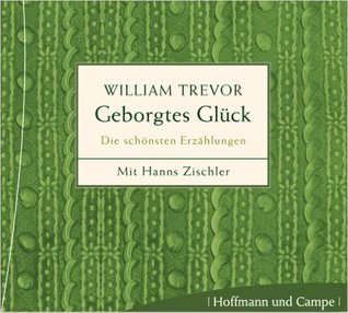 Geborgtes Glück: Die schönsten Erzählungen