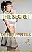 The Secret of Her Panties: Guy meets gal in an erotic, transgender romance.
