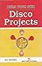 Build Your Own: Disco Projects