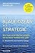 Der Blaue Ozean als Strategie: Wie man neue Märkte schafft, wo es keine Konkurrenz gibt (German Edition)