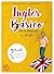 INGLÉS BÁSICO para hispanohablantes: La mejor guía de inglés (Spanish Edition)