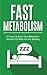 Fast Metabolism: 33 Foods to Boost Your Metabolism and Burn Fat While You Are Sleeping (Fast Metabolism Diet, Metabolism Miracle, Metabolism Books)