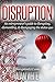 DISRUPTION: An Entrepreneur...