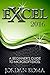 Excel 2016: A Beginner's Guide to Microsoft Excel (Jordan Koma's Excel Series)