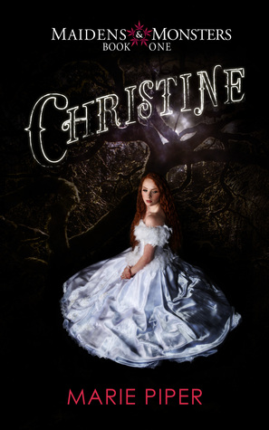 Christine (Maidens & Monsters, #1)