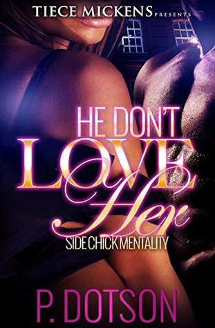 He Don't Love Her: Side Chick Mentality (Kindle Edition)