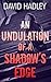 An Undulation of a Shadow's Edge