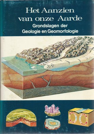 Het aanzien van onze aarde: grondslagen van de geologie en de geomorfologie (Wereld der Wetenschap, De wereld der natuur )