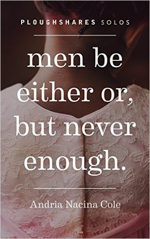 Men Be Either Or, But Never Enough (Kindle Single) (Ploughshares Solos)