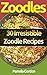 Zoodles: 30 Irresistible Zo...