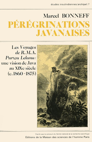 Pérégrinations Javanaises: Les Voyages De R. M. A. Purwa Lelana