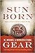 Sun Born (North America's Forgotten Past #23; People of Cahokia #2)