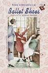 Ballet Shoes by Noel Streatfeild Ballet Shoes by Noel Streatfeild