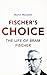 Fischer's Choice by Martin Meredith
