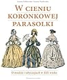 W cieniu koronkowej parasolki by Joanna Dobkowska
